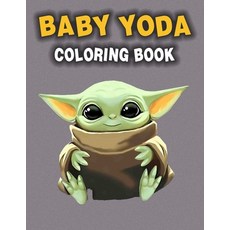 Baby Yoda Coloring Book: Beautiful Simple Designs Baby Yoda Coloring Books For Adults Boys Girls Paperback, Independently Published, English, 9798588191630