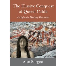 (영문도서)The Elusive Conquest of Queen Califa: California History Revisited Paperback, FriesenPress, English, 9781038345943