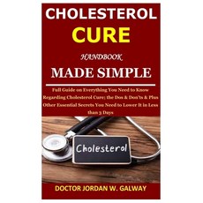 Cholesterol Cure Handbook Made Simple: Full Guide on Everything You Need to Know Regarding Cholester... Paperback, Independently Published