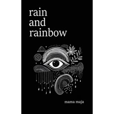 (영문도서) Rain and Rainbow: Poems on Self-Love Healing and Embracing Happiness Paperback, Independently Published, English, 9798335441209