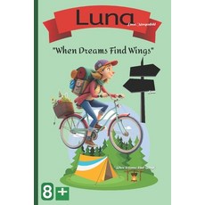 (영문도서)Luna: "When Dreams Find Wings" Paperback, Independently Published, English, 9798293634880