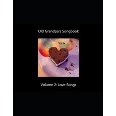 (영문도서) Old Grandpa's Songbook Volume 2 Love Songs Paperback, Haikuguy.com, English, 9781733301640
