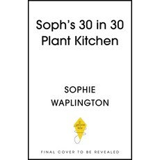 (영문도서)Soph's 30 in 30 Plant Kitchen: Delicious Plant-Based Recipes with 30g of Protein... Hardcover, Hachette Mobius, English, 9781399754453 Hachette Mobius, English, 9781399754453