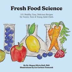 (영문도서) Fresh Food Science: 101 Healthy Easy Delicious Recipes for Tween Teen & Youn... Paperback, Cedar Bend Books LLC, English, 9798991565608