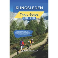 (英文圖書)Kungsleden Trail Guide 2025 - 2026: Exploring Sweden's King's Trail - Complete C... 平裝版, Independently Published, 英文
