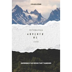 (英文圖書)Victoria Falls Adventure Guide: Experience the smoke that thunders 平裝版, Independently Published, 英文