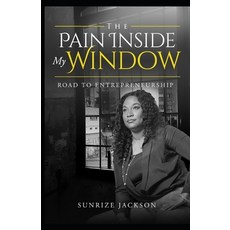 The Pain Inside My Window "Road To Entrepreneurship" Paperback, Independently Published, English, 9798562012319