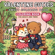 Valentine Cuties: A Sweet Coloring Book: Cute Love-Themed Illustrations to Color Relax and Smile, Valentine Cuties: A Sweet Colo