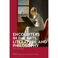 (영문도서) Encounters in the Arts Literature and Philosophy: Chance and Choice Paperback, Bloomsbury Academic, English, 9781350225183