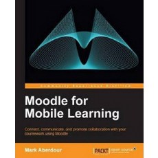 Moodle for Mobile Learning, Packt Publishing