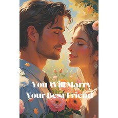 (영문도서)You will marry your best friend: A teenage love story Paperback, Independently Published, English, 9798298794039