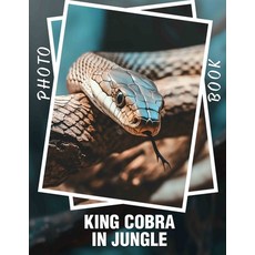 (영문도서) King Cobra In Jungle Photo Book: Explore 40 Stunning Images Capturing The Majes... Paperback, Independently Published, English, 9798301235276