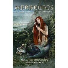 (영문도서) Merbeings: The True Story of Mermaids Mermen and Lizardfolk Hardcover, Anomalist Books, English, 9781949501407