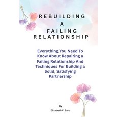 (英文圖書)Rebuilding A Failing Relationship: Everything You Need To Know About Repairing a... 平裝版, Independently Published, 英文