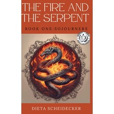(영문도서)The Fire and The Serpent: Book One: Sojourners Hardcover, Spoken Flame Company, English, 9798993183312