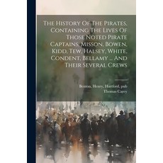 (영문도서) The History Of The Pirates Containing The Lives Of Those Noted Pirate Captains Misson Bowe... Paperback, Legare Street Press, English, 9781021557766