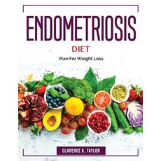 (영문도서) Endometriosis Diet: Plan For Weight Loss Paperback, Clarence K. Taylor, English, 9781804383988