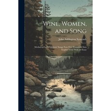 (영문도서) Wine Women and Song: Mediaeval Latin Students' Songs Now First Translated Into English Vers... Paperback, Legare Street Press, 9781021660084