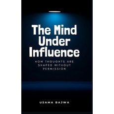 (영문도서)The Mind Under Influence: How Thoughts Are Shaped Without Permission Hardcover, Rk Books Publication, English, 9789699797231