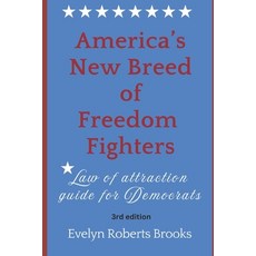 (영문도서) America's New Breed of Freedom Fighters: Law of Attraction Guide for Democrats Paperback, Born to Triumph Press, English, 9780999840825
