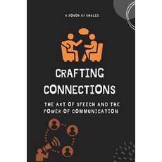(영문도서) Crafting Connections: The Art of Speech and the Power of Communication Paperback, Independently Published, English, 9798395431868