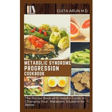 (영문도서) Metabolic Syndrome Progression Cookbook: The Recipe Book with Helpful Guide on Changing Your ... Paperback, Independently Published, English, 9798748094153