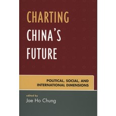 (영문도서)Charting China's Future: Political Social and International Dimensions Paperback, Rowman & Littlefield Publis..., English, 9780742553972