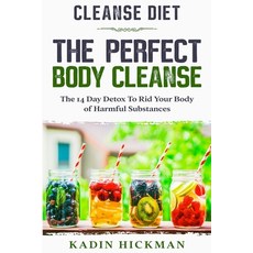 (영문도서) Cleanse Diet: THE PERFECT BODY CLEANSE - The 14 Day Detox To Rid Your Body of Harmful Substances Paperback, Jw Choices, English, 9789814952255