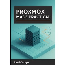 (英文圖書)Proxmox Made Practical: A Practical Guide to a Fast Secure and Maintainable Pr... 平裝版, Independently Published, 英文