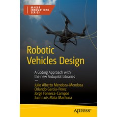 (外文書)Robotic Vehicles Design: A Coding Approach with the New Ardupilot Libraries Paperback, Apress, English
