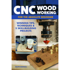 (영문도서) CNC Woodworking for the Absolute Beginner: Winning Tips Techniques & 5 Skill-Building Projects Paperback, Fox Chapel Publishing, English, 9781497104730