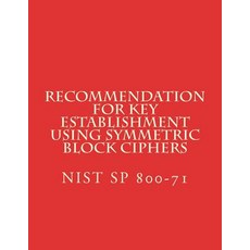 (영문도서) Recommendation for Key Establishment Using Symmetric Block Ciphers: NiST SP 800-71 Paperback, Createspace Independent Pub..., English, 9781722475819
