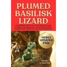 (英文圖書)Plumed Basilisk Lizard: Plumed Basilisk Lizard As Pets: The Complete Care Guide... 平裝版, Independently Published, 英文