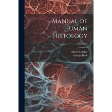 (영문도서) Manual of Human Histology; Volume 2 Paperback, Legare Street Press, English, 9781021720634