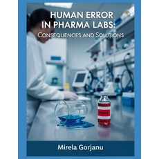 (영문도서)Human Error in Pharma Labs: Consequences and Solutions Paperback, Independently Published, English, 9798297067820