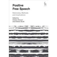 (영문도서) Positive Free Speech: Rationales Methods and Implications Hardcover, Hart Publishing, English, 9781509908295