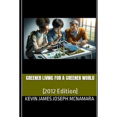 (영문도서)Greener Living For a Greener World: (2012 Edition) Paperback, Independently Published, English, 9798267540308