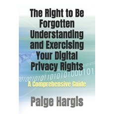 (영문도서)The Right to Be Forgotten Understanding and Exercising Your Digital Privacy Righ... Paperback, Independently Published, English, 9798298850414