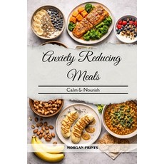 (영문도서)Anxiety Reducing Meals: Calm & Nourish Paperback, Independently Published, English, 9798243944519