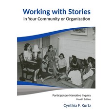 (영문도서)Working with Stories in Your Community or Organization: Participatory Narrative... Paperback, Kurtz-Fernhout Publishing, English, 9780991369447
