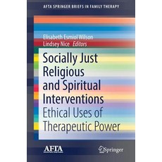 (영문도서) Socially Just Religious and Spiritual Interventions: Ethical Uses of Therapeutic Power Paperback, Springer, English, 9783030019853