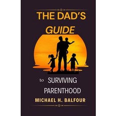 (英文圖書)The Dad's Guide to Surviving Parenthood 平裝版, Independently Published, 英文
