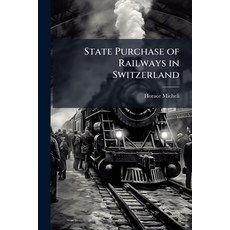 (영문도서)State Purchase of Railways in Switzerland Paperback, Hutson Street Press, English, 9781023853880