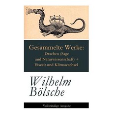 (영문도서) Gesammelte Werke: Drachen (Sage und Naturwissenschaft) + Eiszeit und Klimawechsel Paperback, E-Artnow, English, 9788027315604