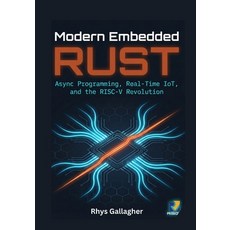 (英文圖書)Modern Embedded Rust: Async Programming Real- Time IoT and the RISC-V Revolution 平裝版, Independently Published, 英文