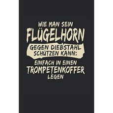 위 맨 세인 플뤼겔혼 게겐 디브스탈 슈첸 칸: 딘 A5 카리에르테스 헤프트 (카리에르트) 퓌르 혼-스피엘러 뮤지크 | 노티즈부흐 타게부흐 플래너 ... 블레흐블라스 악기 노트 (독, 1개