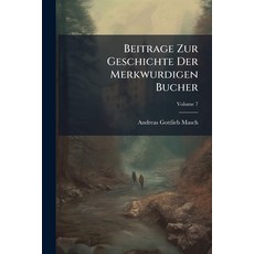 (영문도서)Beitrage Zur Geschichte Der Merkwurdigen Bucher; Volume 7 Paperback, Nabu Press, English, 9781179962665