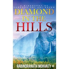 (영문도서) Diamond in the Hills: A Biography of Sadguru Sri Sri Arjun Hardcover, Notion Press, English, 9798895194560