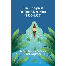 (英文圖書)The Conquest of the River Plate (1535-1555) 平裝版, Alpha Edition, 英文