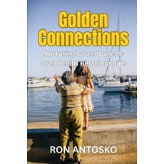 (영문도서)Golden Connections: Nurturing Grandparent-Grandchild Relationships Paperback, Independently Published, English, 9798245337371